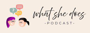 What She Does Podcast Logo
